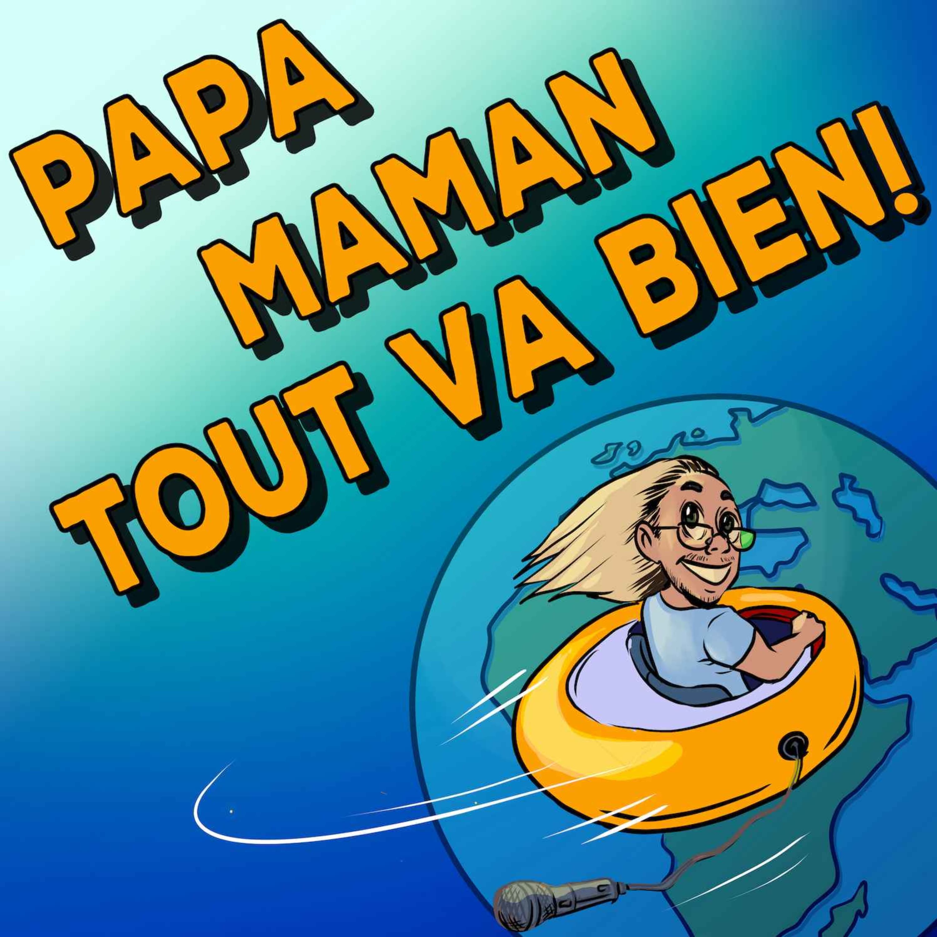 Papa, Maman, tout va bien ! - Podcast voyage