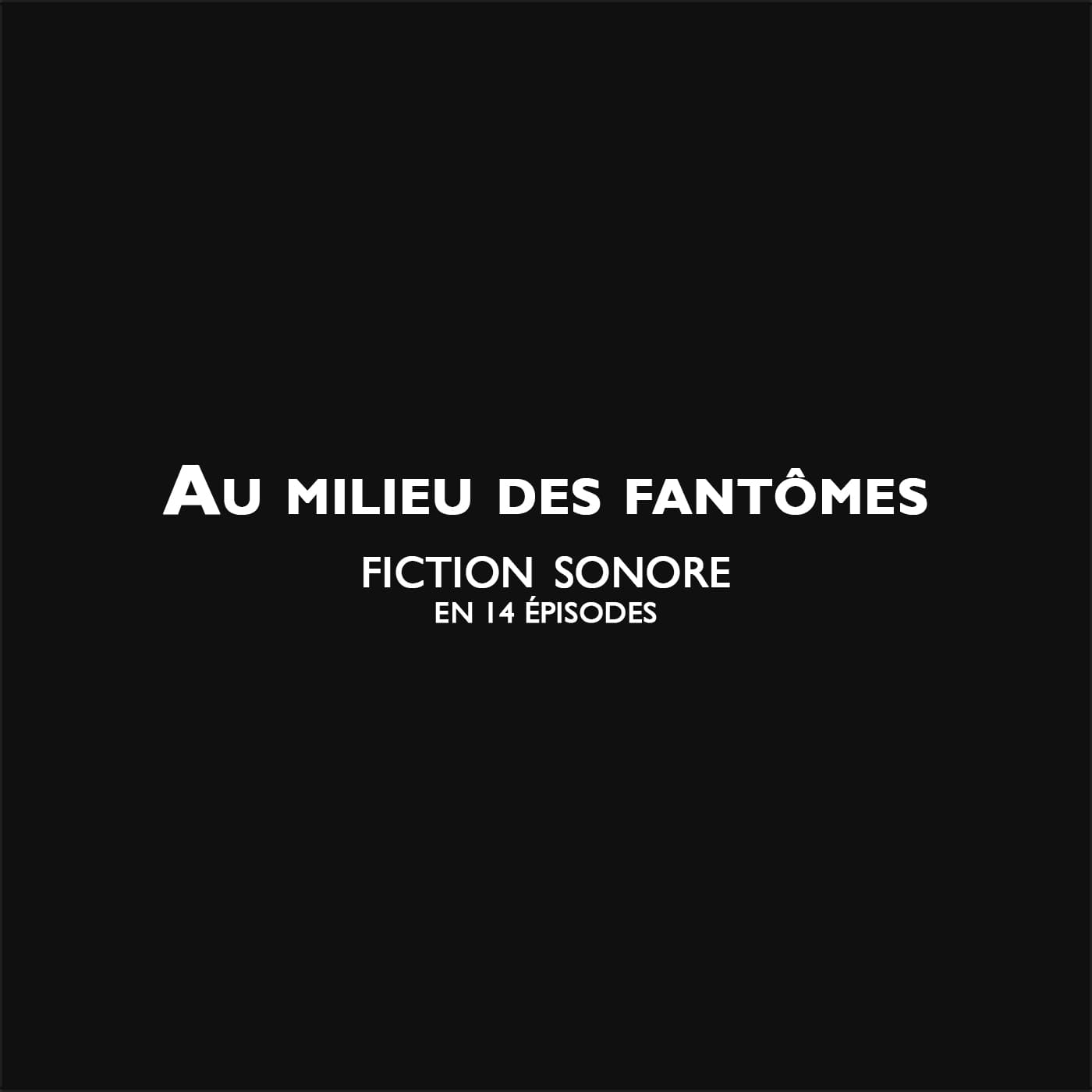 Au milieu des fantômes