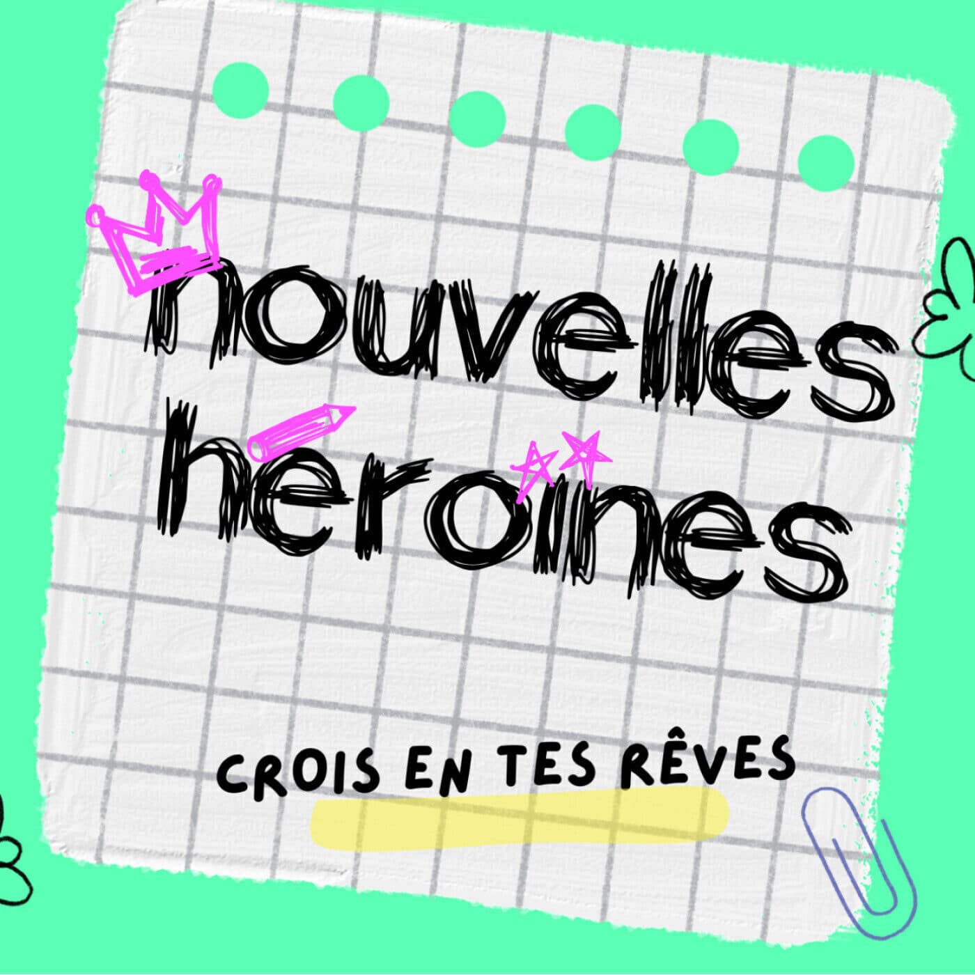 Nouvelles Héroïnes, des histoires vraies de femmes inspirantes pour grandir en confiance