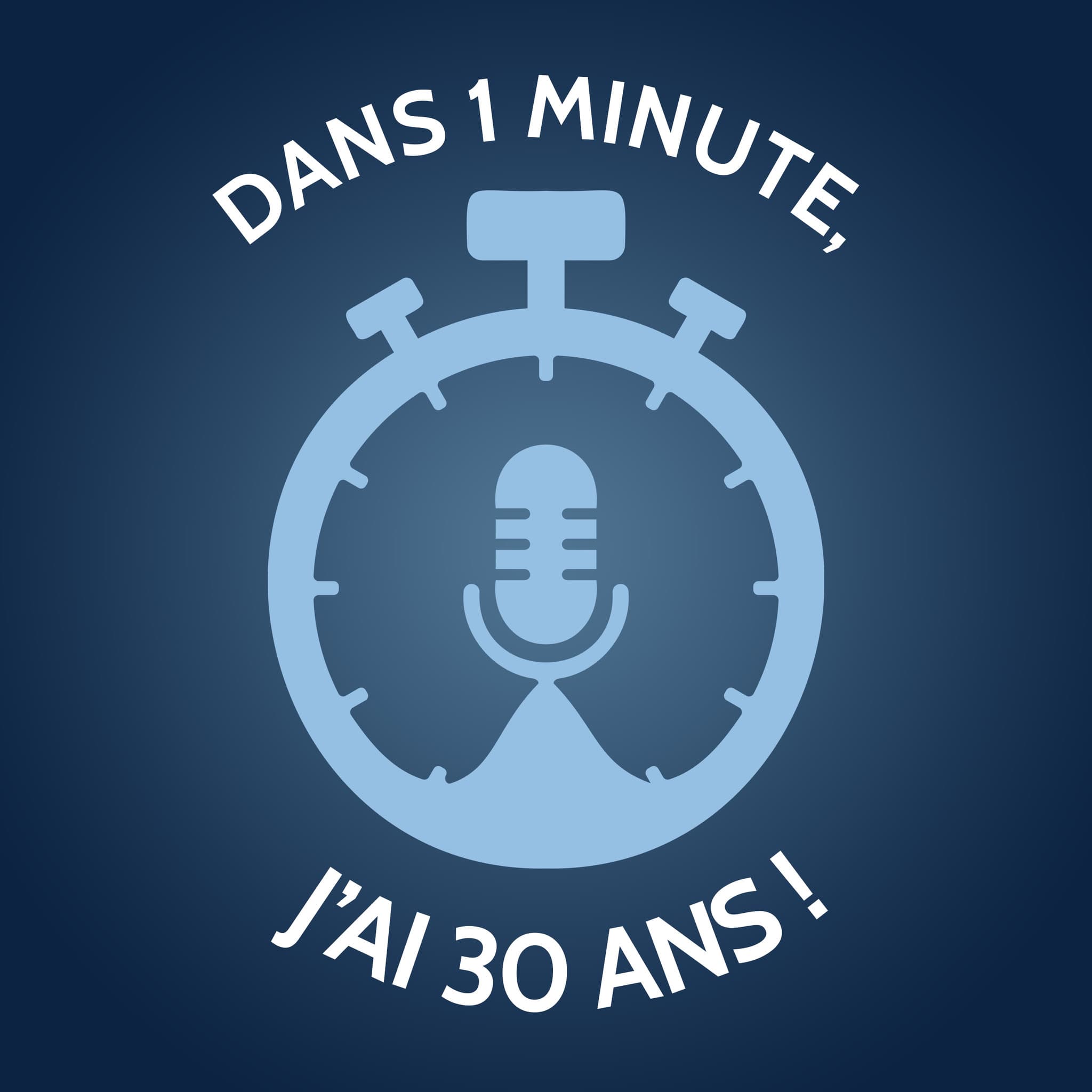 Dans 1 minute, j'ai 30 ans !