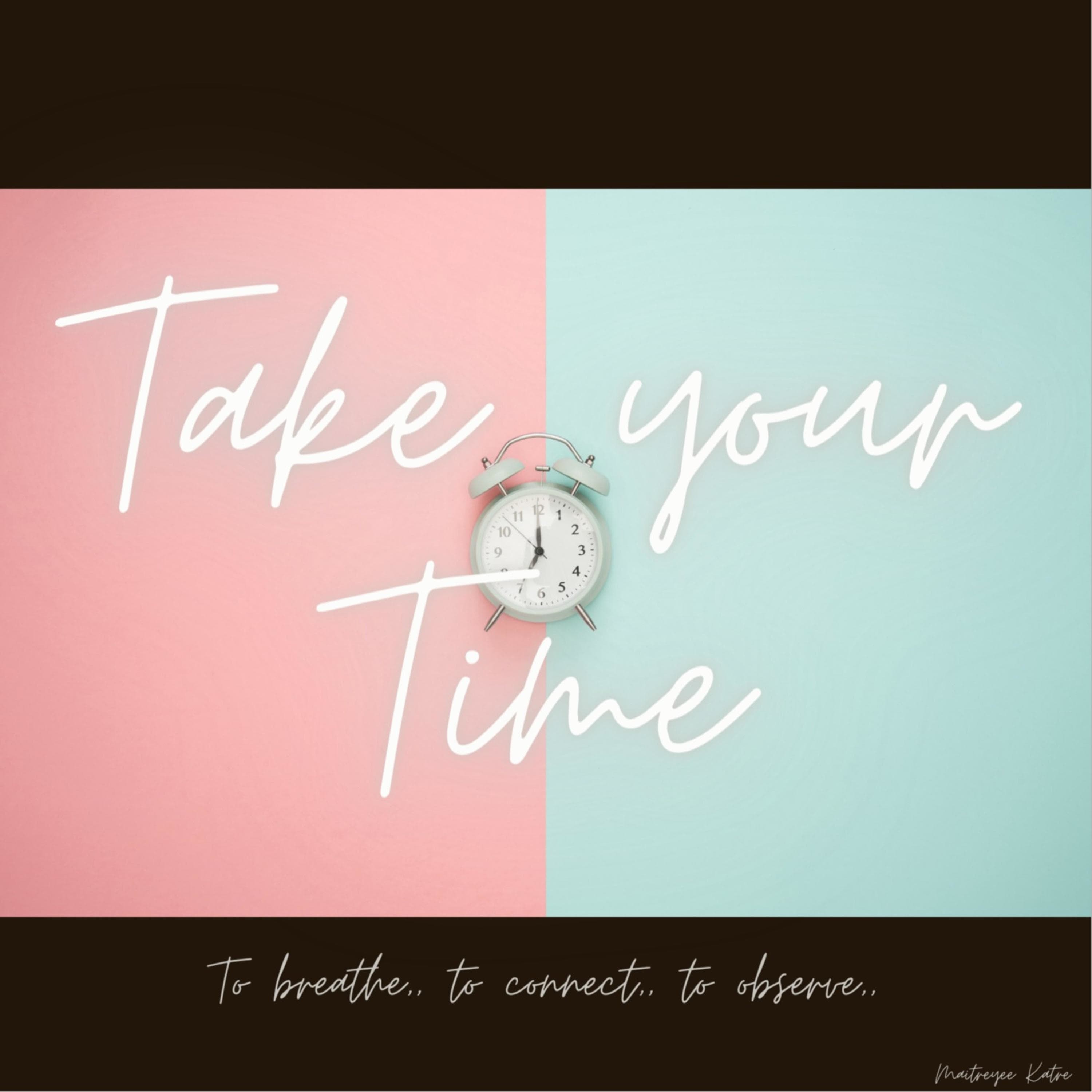 Take your Time