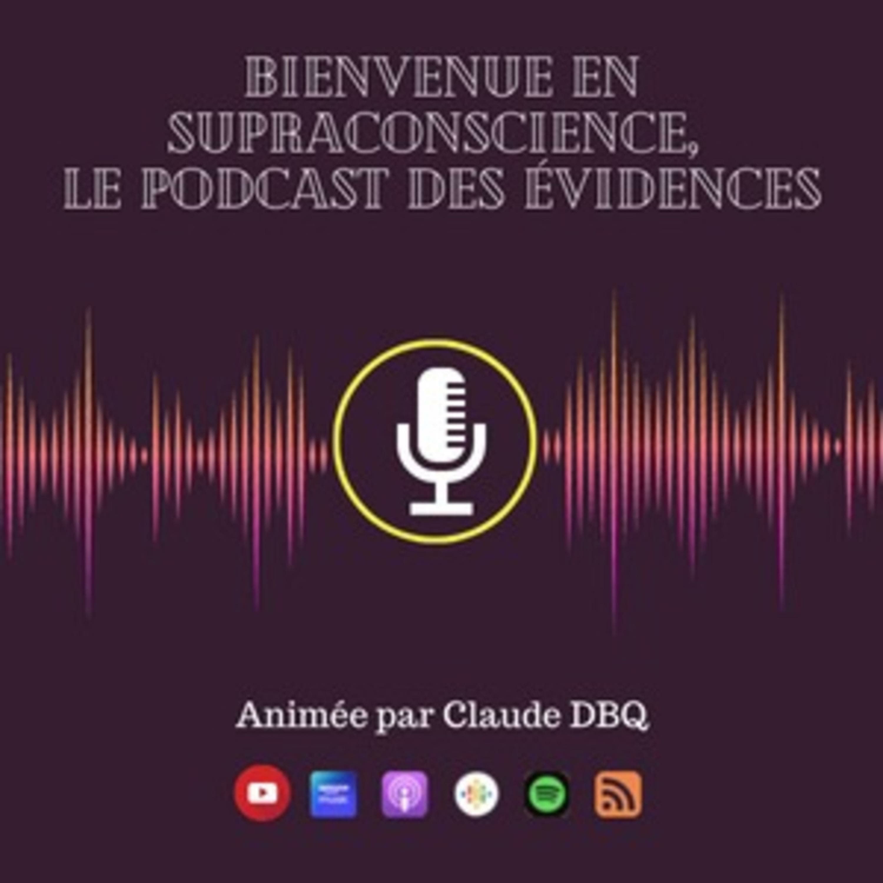 Bienvenue en supraconscience,
Le podcast des évidences...