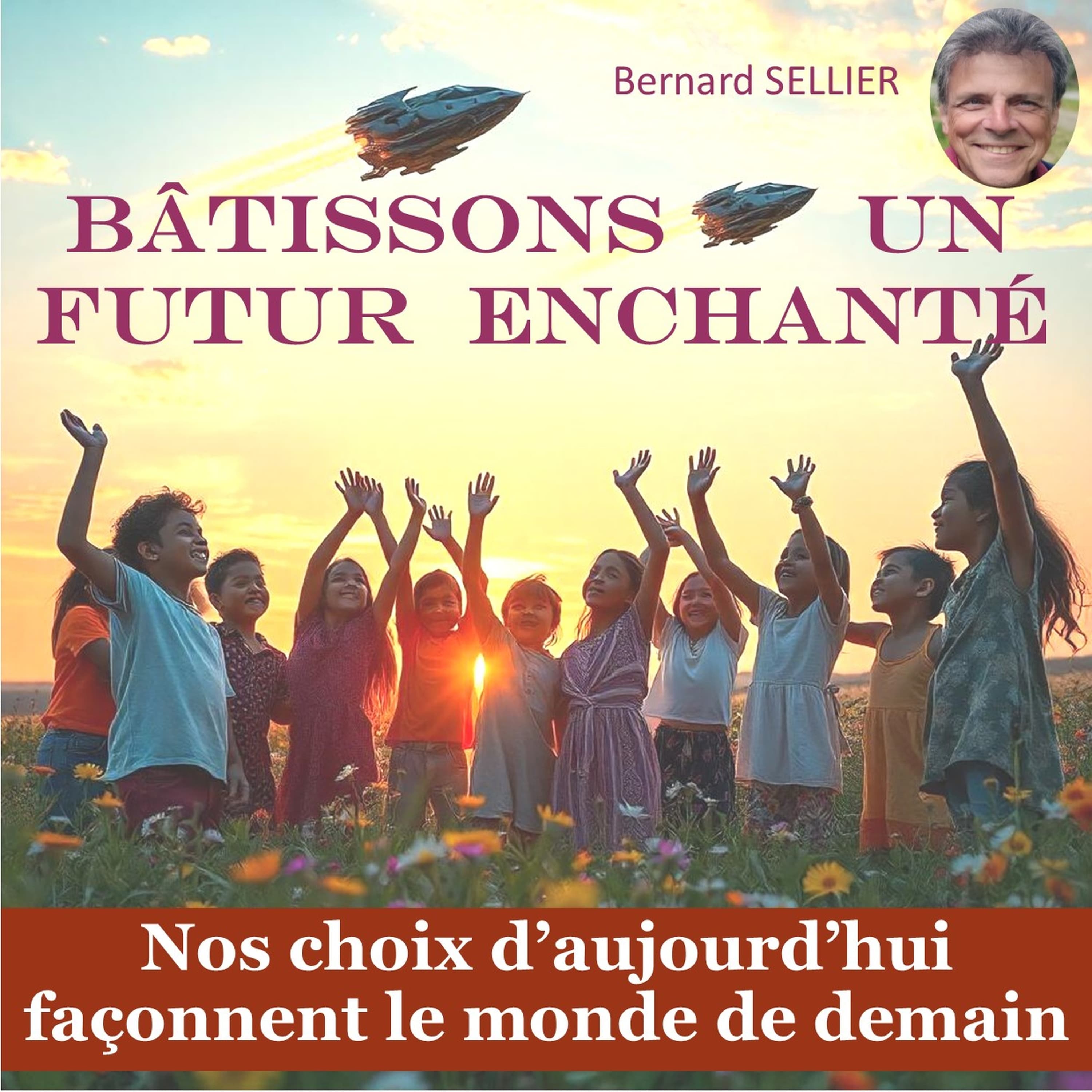 BÂTISSONS UN FUTUR ENCHANTÉ. Nos choix d'aujourd'hui façonnent le monde de demain.