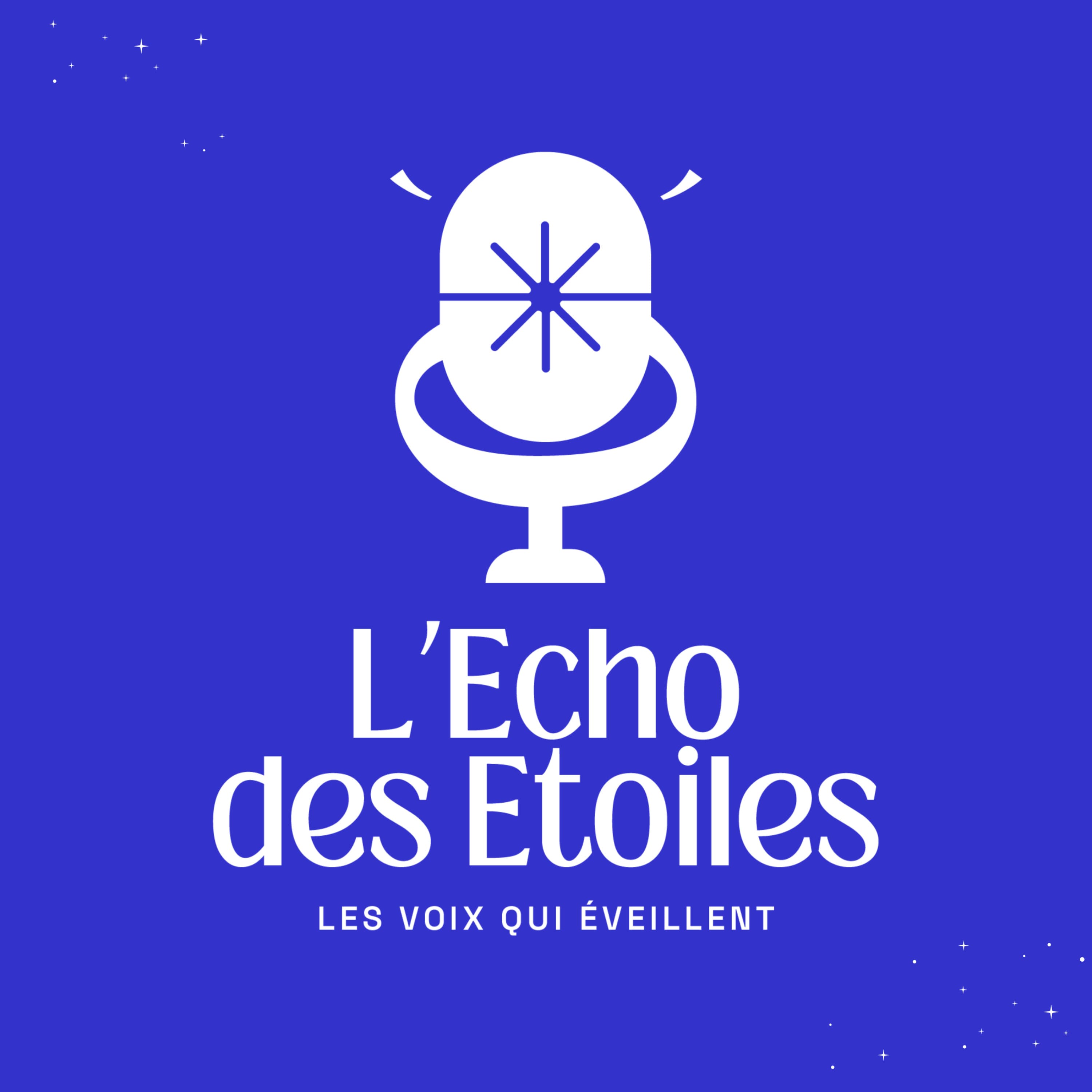 L’Echo des Etoiles - Le podcast des voix qui éveillent