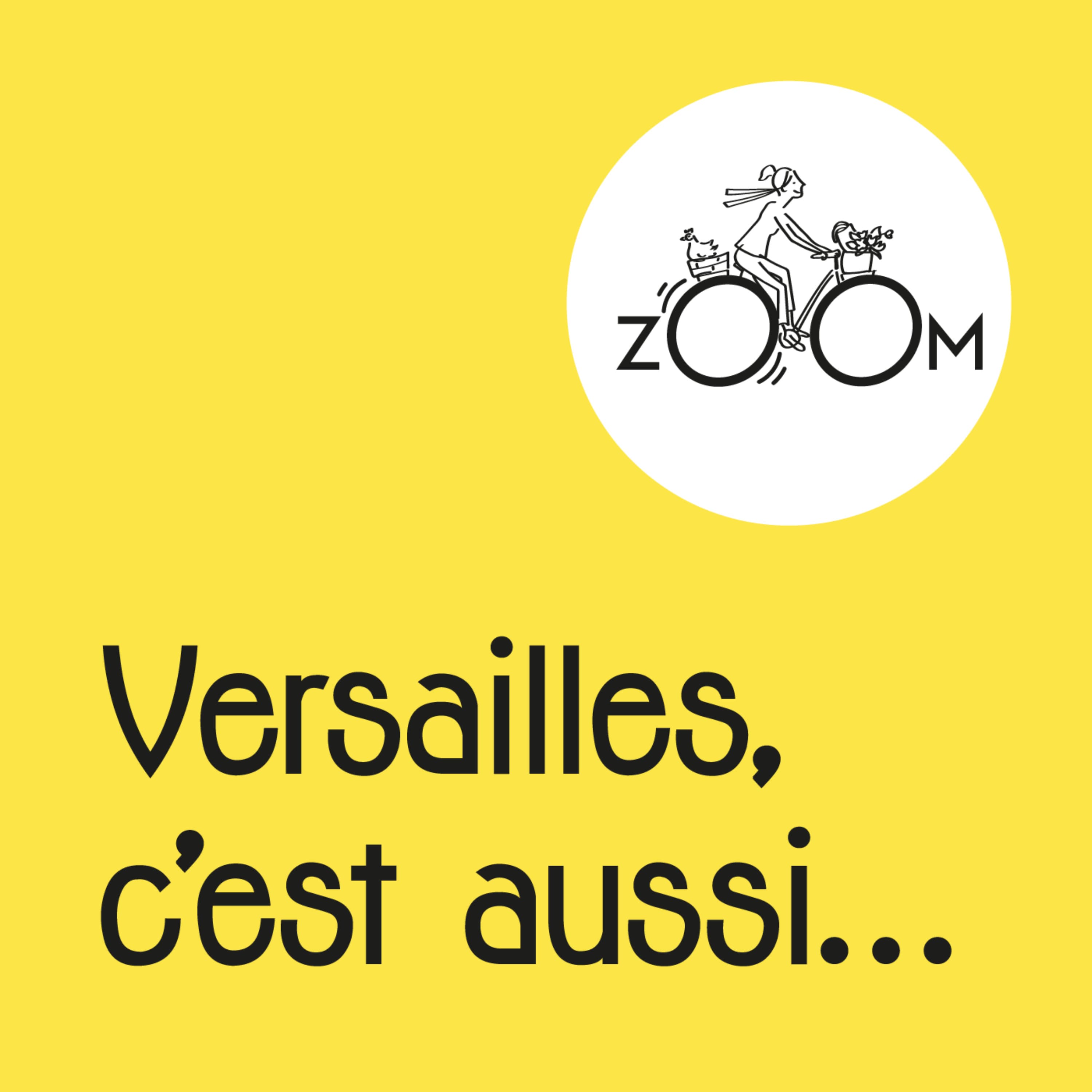 Versailles, c'est aussi... le podcast de zOOm Versailles