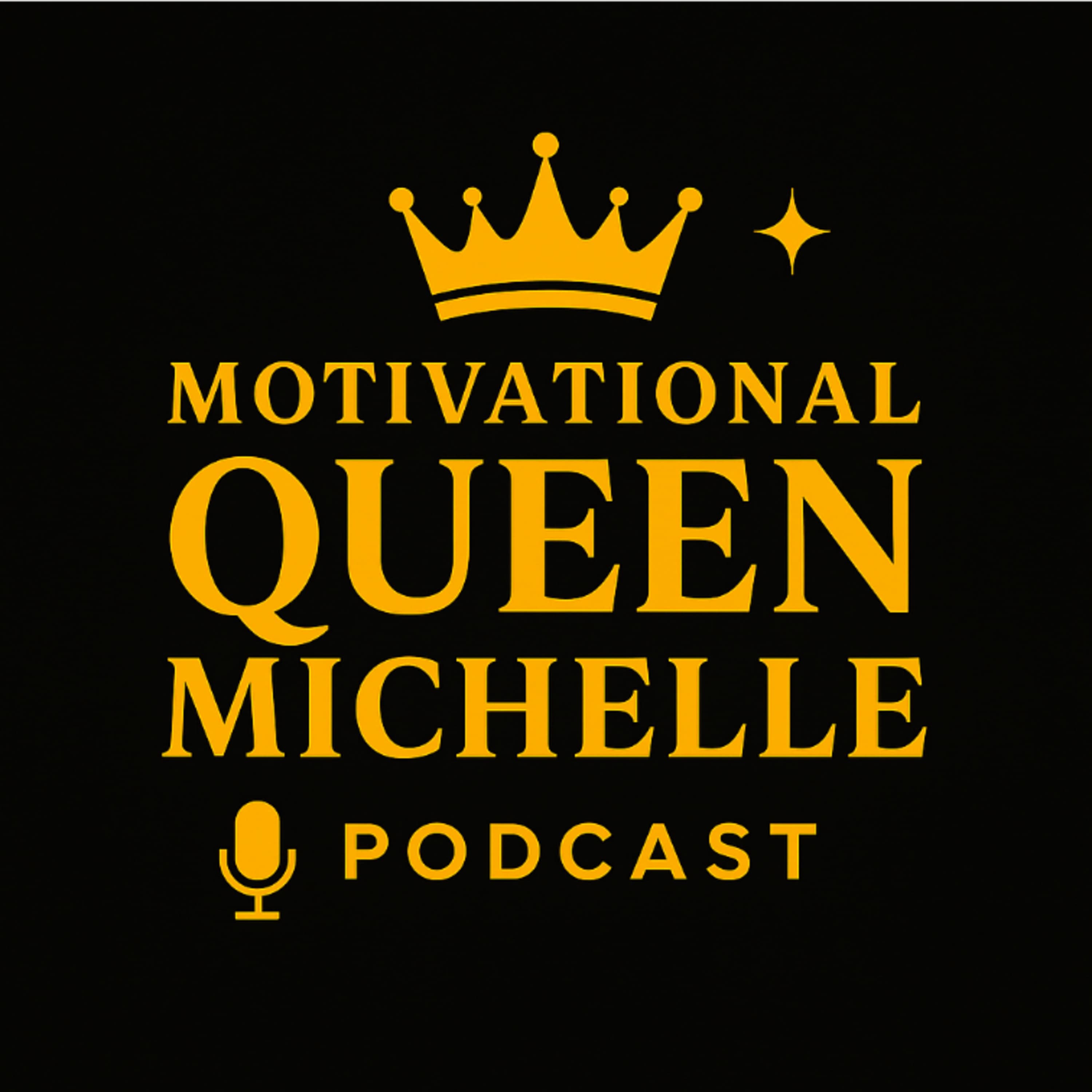 Motivational Queen Michelle Podcast